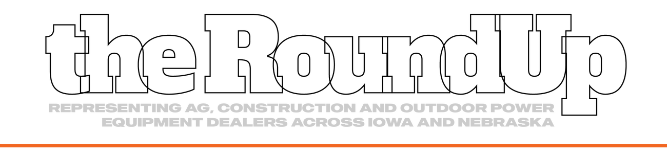 The RoundUp: Serving Ag, Construction, and Outdoor Power Equipment Dealers Across Iowa and Nebraska
